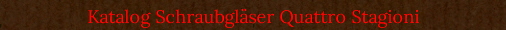 Katalog Schraubglser Quattro Stagioni